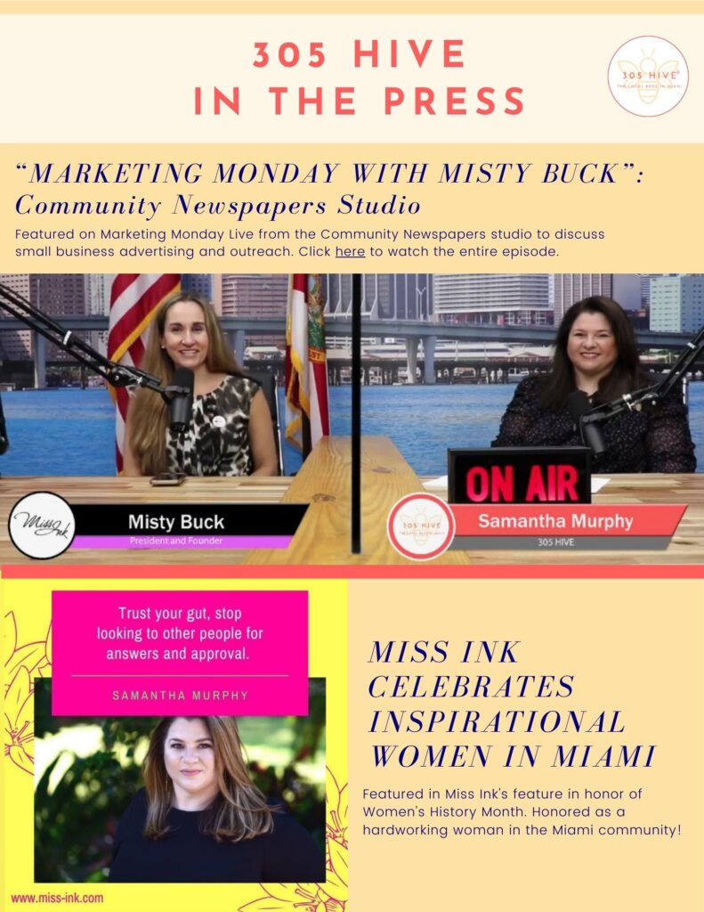 A promotional graphic titled "305 Hive in the Press." It features screenshots and descriptions of media appearances, including Samantha Murphy of 305 Hive on "Marketing Monday with Misty Buck" and her feature in "Miss Ink Celebrates Inspirational Women in Miami."